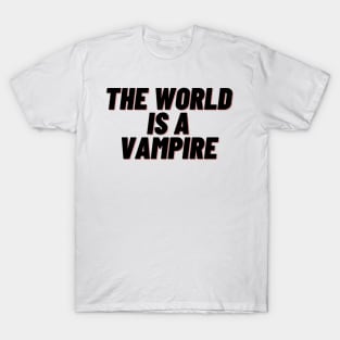 the world is a vampire T-Shirt